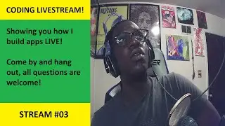 Coding Fanatic App Building Stream #03