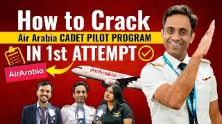 How to Crack Air Arabia Cadet Pilot Program in 1st Attempt | Podcast By Pilots For Pilots