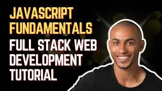 JavaScript Fundamentals | Full Stack Web Development Tutorial