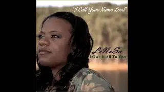 I Call Your Name Lord - LeNaSa aka Lady Harmony