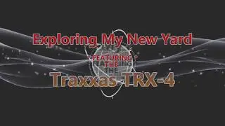 Yardventure 1: Exploring my New Yard with the TRX-4