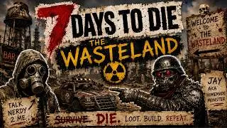 7 Days 2 Die Wasteland with Jay Ep1: Welcome to the Wasteland