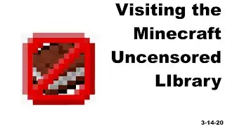 Visiting the Minecraft Uncensored Library