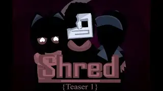 { Shred - Teaser 1 }