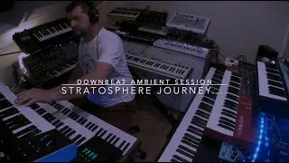 Stratosphere Journey..... A Downbeat Ambient Session.....