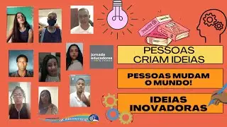 Pessoas criam ideias, pessoas mudam o mundo: Construindo o saber-fazer da ciência - 06/07.