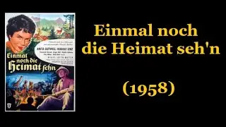 Einmal noch die Heimat seh'n (1958)