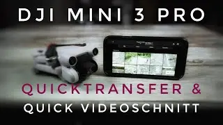 Dji Mini 3 Pro Quick Transfer und Drohnen Videos bearbeiten Deutsch