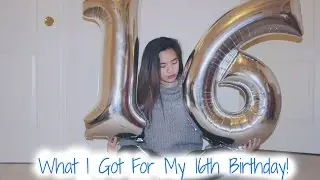 What I Got For My 16th Birthday!