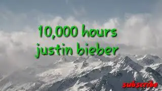 10,000 hours//justin bieber