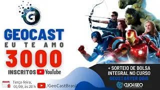 LIVE - Geocast eu te amo 3000 + Sorteio de bolsa integral no curso GeoStarter da ClickGeo.