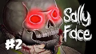 Sally Face | Эпизод 2 | СКВЕРНА #2