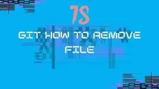 15_Git Tutorial: How to Remove Files from Your Repository Properly