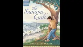 The Tsunami Quilt: Grandfather's Story - Read Aloud