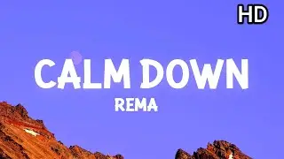 Calm Down - Rema (Lyrics) HD 2023