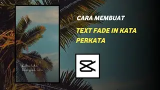 Tutorial Cara Membuat Text Fade In Kata Perkata | Cap Cut
