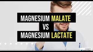 Magnesium Malate VS Magnesium Lactate