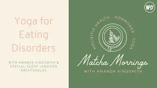 Yoga for Eating Disorders with Jennifer Kreatsoulas