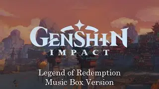 Legend of Redemption - Genshin Impact | Music Box 1 Hour Loop