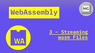 WebAssembly Tutorial - 3 - Streaming wasm Files