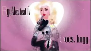 ByeAlex feat.  Ív - bocs, hogy