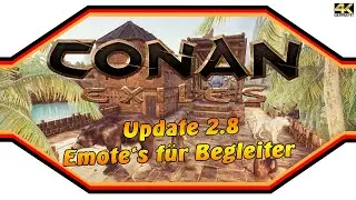 CONAN EXILES ★ Update 2.8 - Neue Emotes für Begleiter ★ InfoVideo [4k]