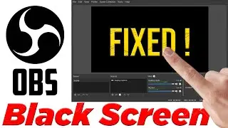 How to Fix OBS Studio Black Screen Problem on Windows 10 | OBS Settings