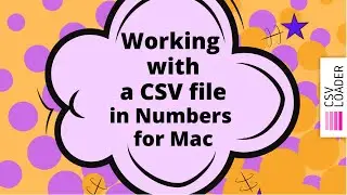 Working with a CSV file in Numbers for Mac