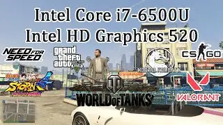Gaming Test Intel Core i7-6500U Intel HD Graphics 520 /GTA 5, CS:GO, WOT, NFS, MK X, nsun 4,VALORANT