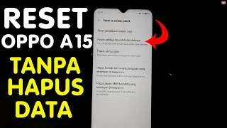 Cara Reset Pabrik OPPO A15 Tanpa Hapus Data Galeri