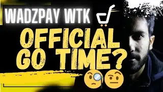 🚨 WADZPAY WTK: OFFICIAL GO TIME???🚨