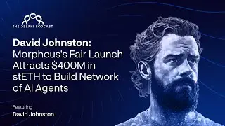 David Johnston: Morpheus's Fair Launch Attracts $400M in stETH to Build Network of AI Agents