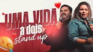 STAND UP - UMA VIDA A DOIS (COMPLETO) | UM CASAL CHEIO DA GRAÇA