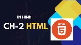 CH-2 | HTML TUTORIAL FOR BIGINNERS | 