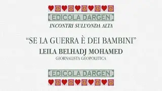 Incontri Sull'Onda Alta - Ep.5 | "Se La Guerra è Dei Bambini" con Leila Belhadj Mohamed