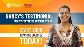 Transformative Journey: My Trinity Cert TESOL Experience at ILSC