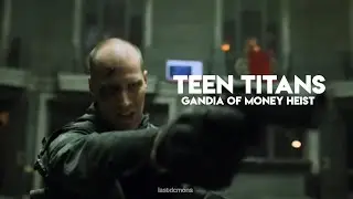 gandia of money heist - teen titans