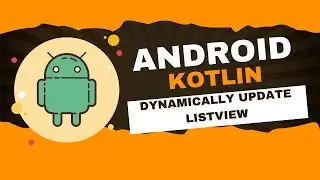 Android Kotlin Tutorial -3: Dynamically update a List View on Android Kotlin