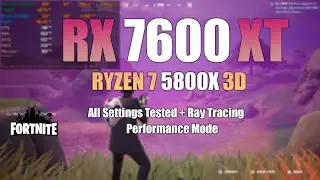 RX 7600 XT : Fortnite - All Settings Tested