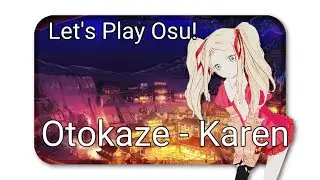 NEW INTRO FEEDBACK PLEASE - Let's Play Osu! Otokaze - Karen