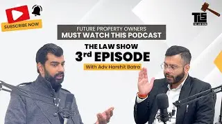The Law Show| Advocate Harshit Batra| RERA| Podcast| Advocate Arpit Marwah