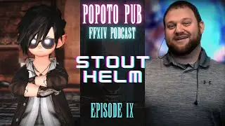 Popoto Pub FFXIV Podcast: Episode 9 - @StoutHelm