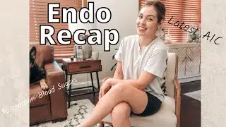 ENDO RECAP /// latest a1c, postpartum blood sugars, my plan moving forward