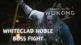 Whiteclad Noble Boss Fight - Black Myth: Wukong