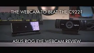 Better than the C922? - ROG Eye Review