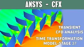 Transient CFD Analysis - NASA Stage 37 | Time Transformation | Ansys CFX