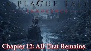 A Plague Tale Innocence | Chapter 12 -  All That Remains [No comments]