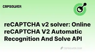 reCAPTCHA v2 solver: Online reCAPTCHA V2 Automatic Recognition And Solve API