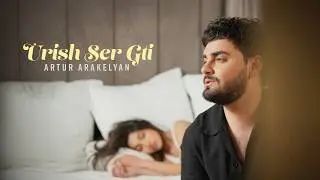 Artur Arakelyan - Urish Ser Gti