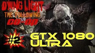 Dying Light The Following #2: Gaining Credence / Defeat the Bandits (GTX 1080 / Ultra)